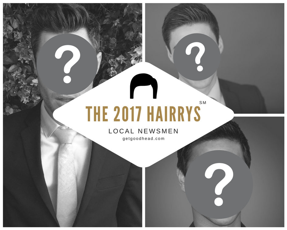 2017 HAIRRY Awards Local Newsmen