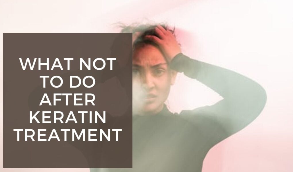 What Not To Do After Keratin Treatment!