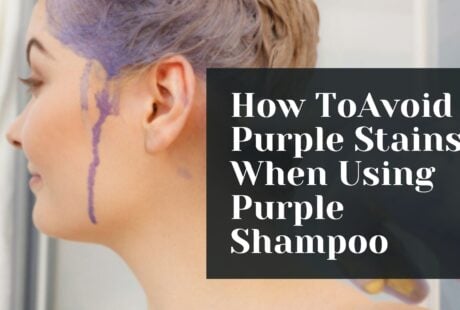 How To Avoid Purple Stains When Using Purple Shampoo