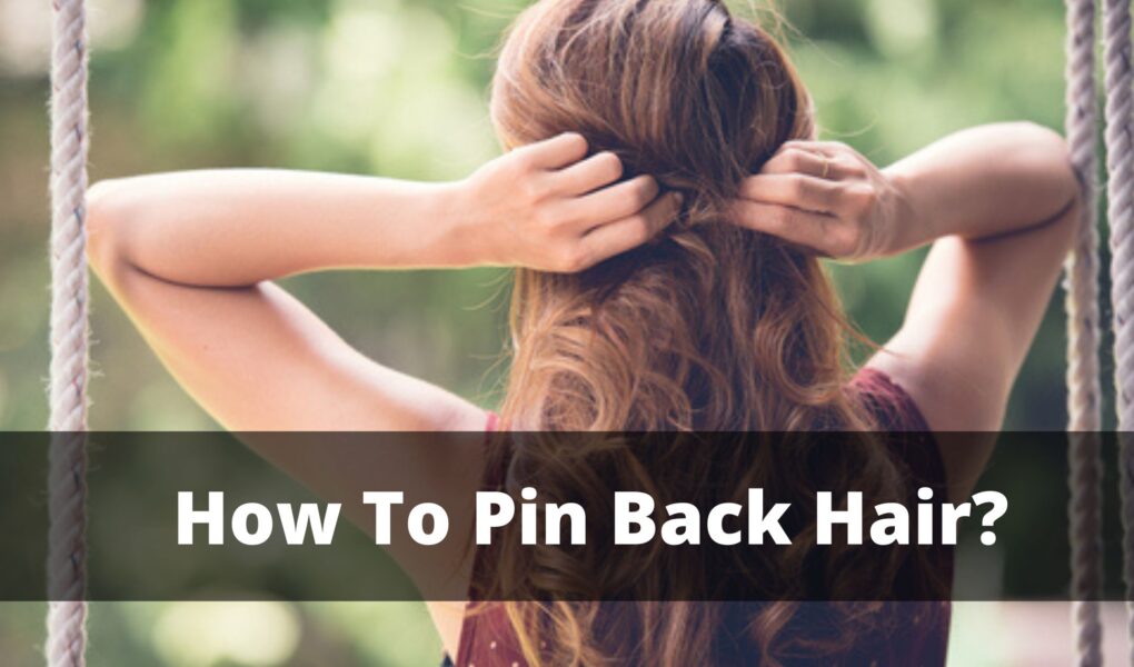 How to pin back the hair
